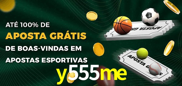 y555me Ate 100% de Aposta Gratis